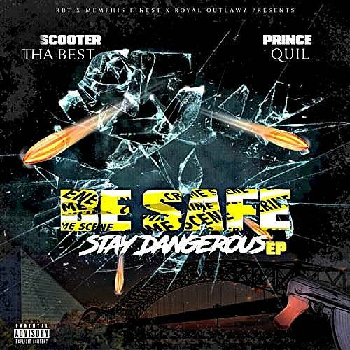 Scooter Tha Best & Prince Quil - Be Safe, Stay Dangerous cover