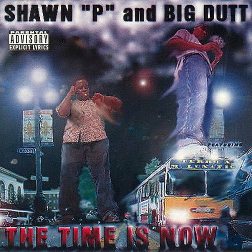 Shawn P And Big Dutt - The Time Is Now cover