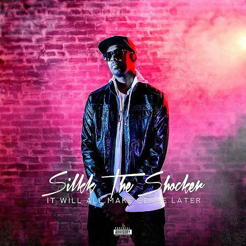 Silkk The Shocker - It Will All Make Sense Later cover