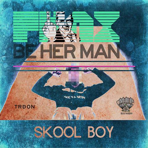 Skool Boy - Be Her Man (PHNX remix) cover