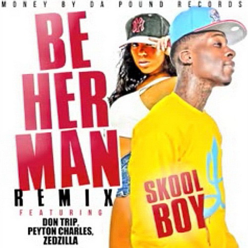 Skool Boy - Be Her Man Remix cover