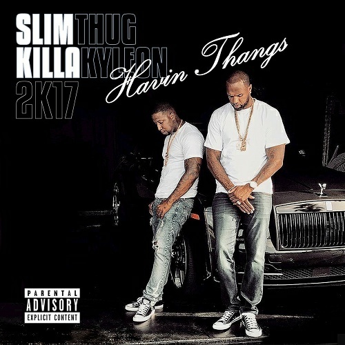 Slim Thug & Killa Kyleon - Havin Thangs 2K17 cover
