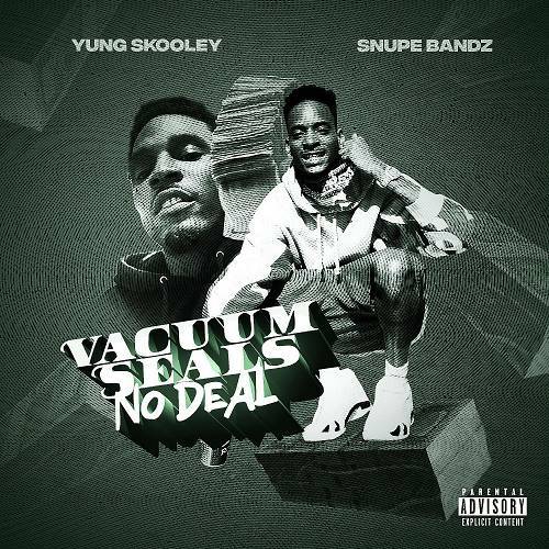 Yung Skooley & Snupe Bandz - Vacuum Seals No Deal cover