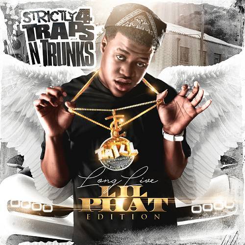 Strictly 4 Traps N Trunks. Long Live Lil Phat Edition cover