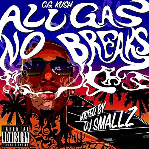C.G. Kush - All Gas No Breaks cover