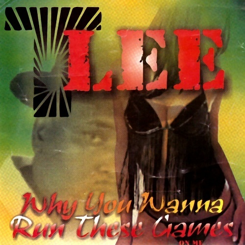 T-Lee - Why You Wanna Run Games On Me cover
