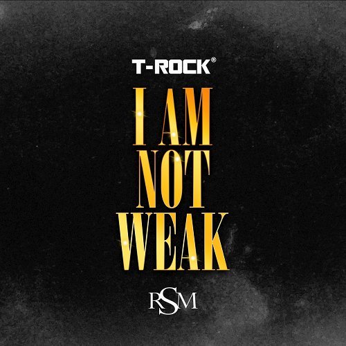 T-Rock - I Am Not Weak cover