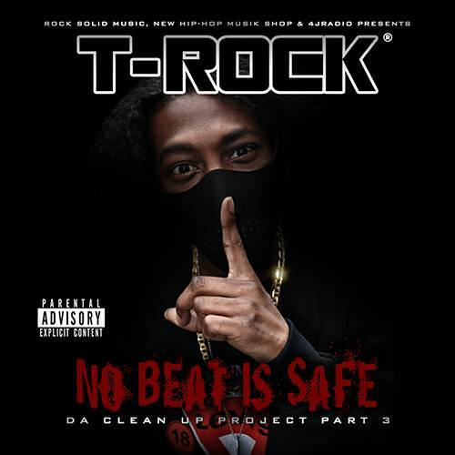 T-Rock - No Beat Is Safe. Da Clean Up Project 3 cover