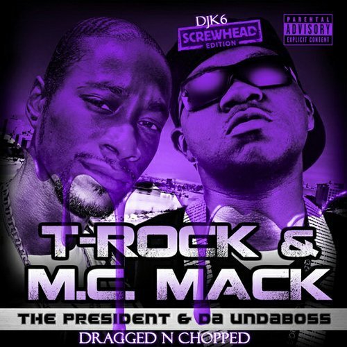 T-Rock & M.C. Mack - The President & Da Undaboss (dragged-n-chopped) cover