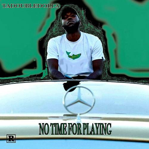 TaDoubleDolla - No Time For Playing cover