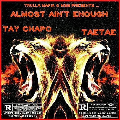 Tay Chapo & TaeTae - Almost Ain`t Enough cover