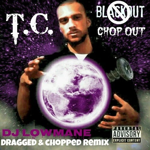 T.C. - Blackout. Chop Out (dragged & chopped) cover
