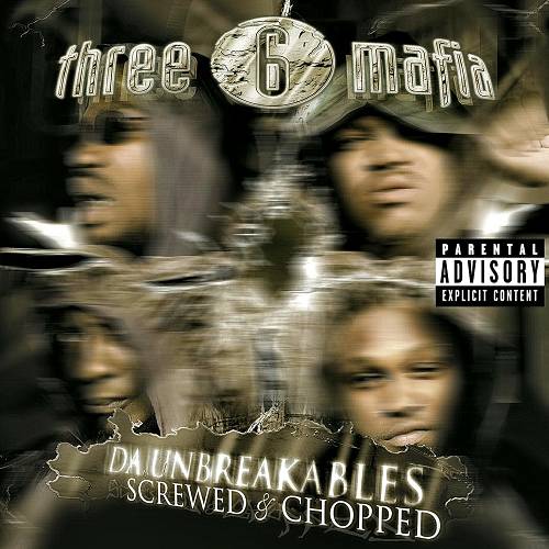 Three 6 Mafia - Da Unbreakables (screwed & chopped) cover