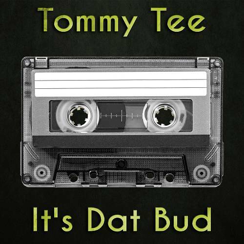 Tommy Tee - It`s Dat Bud cover