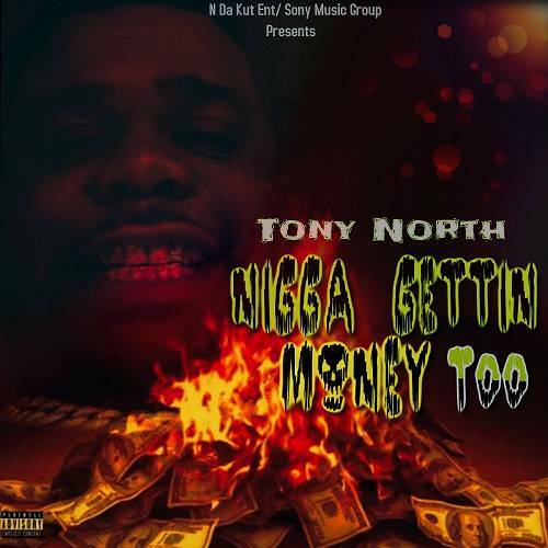 Tony North - Nigga Gettin Money Too cover