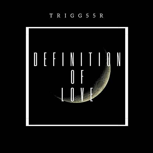 Trigg55r - Definition Of Love cover