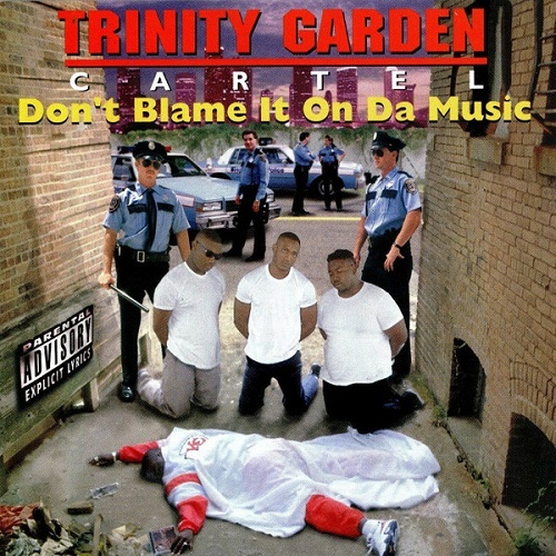 Trinity Garden Cartel - Don`t Blame It On Da Music cover