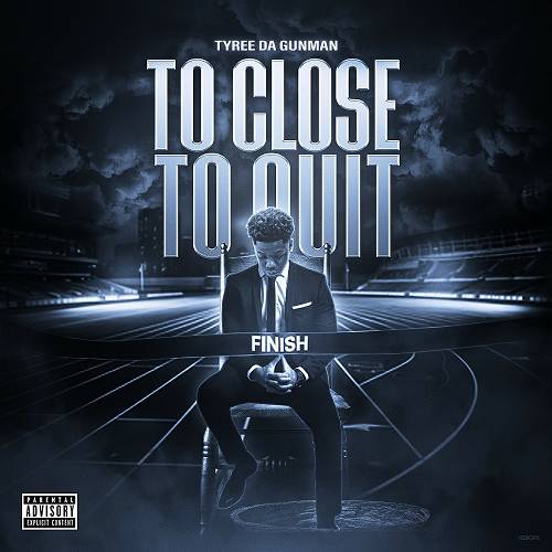 Tyree Da GunMan - To Close To Quit cover