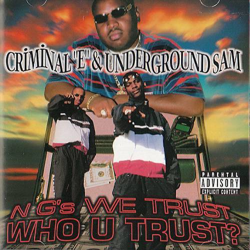 Criminal E & Underground Sam - N G`s We Trust, Who U Trust? cover