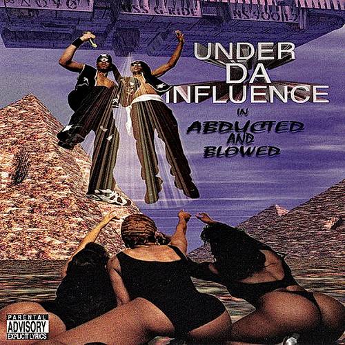 Under Da Influence - Abducted And Blowed cover