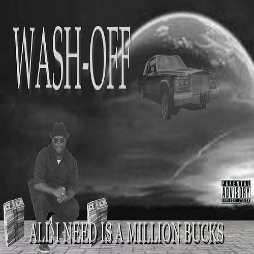 Wash-Off - All I Need Is A Million Bucks cover