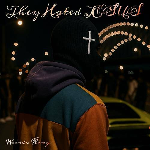 Weirdo King - They Hated On Jesus cover