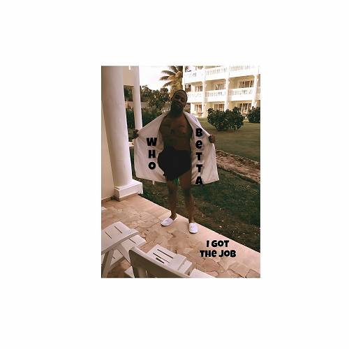 Who Betta - I Got The Job cover