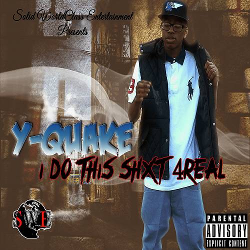 Y-Quake - I Do This Shxt 4 Real cover