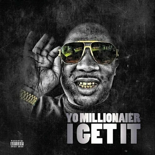 Yo Millionaire - I Get It cover