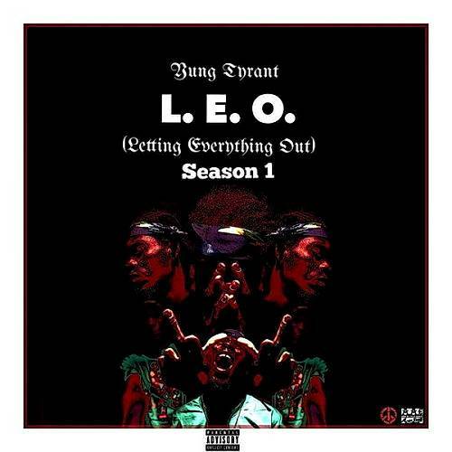 Yung Tyrant - L.E.O. (Letting Everything Out). Season 1 cover